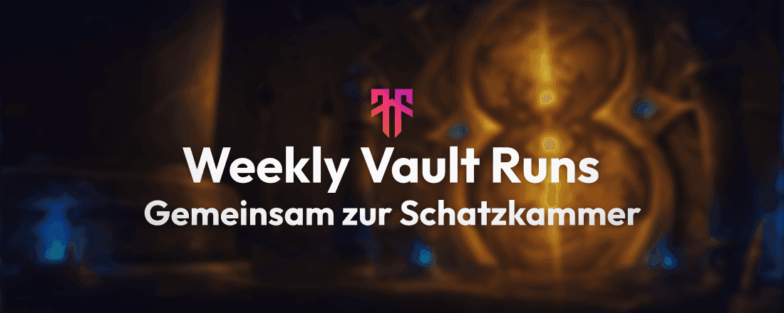 Weekly Vault Runs - Gemeinsam zur Schatzkammer!